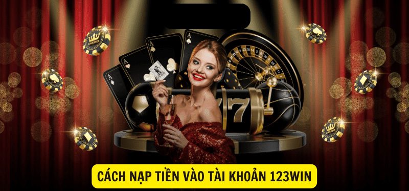 Hướng Dẫn Cách Nạp Tiền 123Win